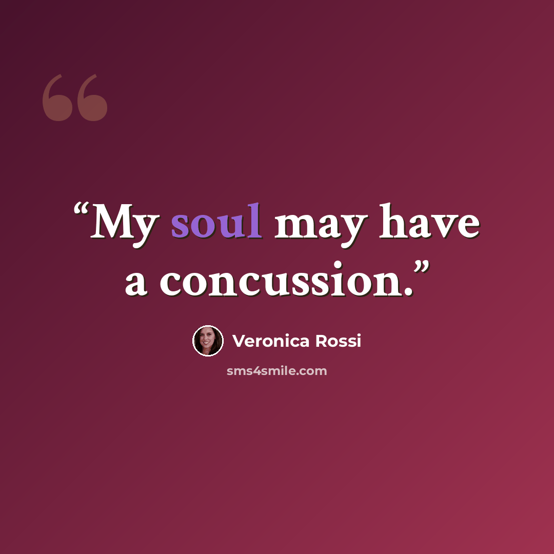“My soul may have a concussion.” quote by Veronica Rossi