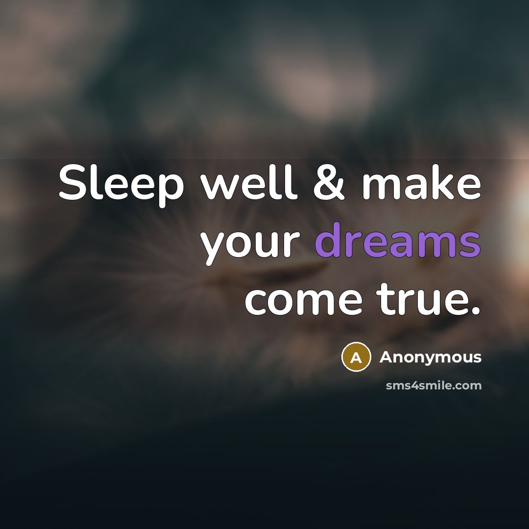 “Sleep well & make your dreams come true.” quote by Anonymous