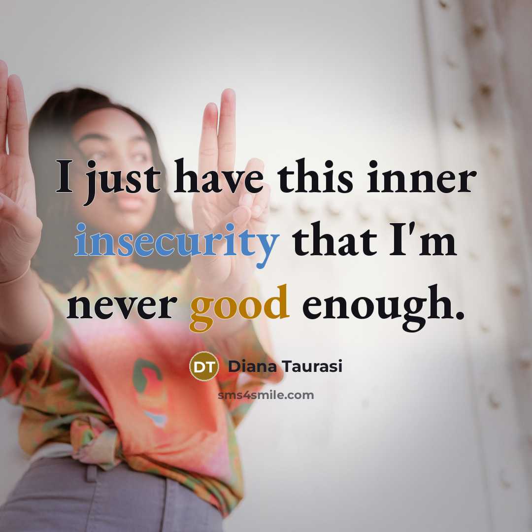 “I just have this inner insecurity that I'm never good enough.” quote by Diana Taurasi