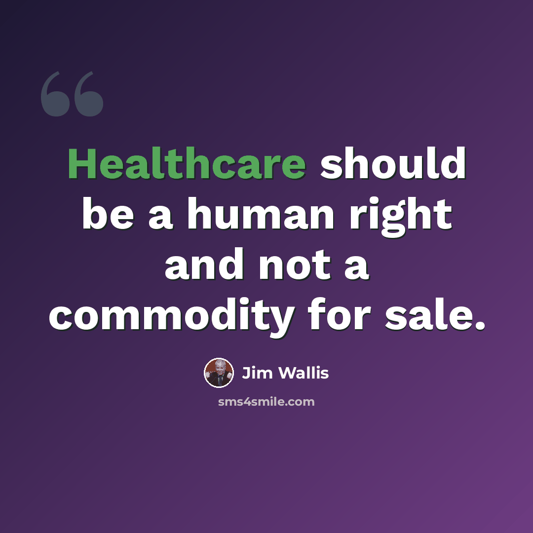 “Healthcare should be a human right and not a commodity for sale.” quote by Jim Wallis