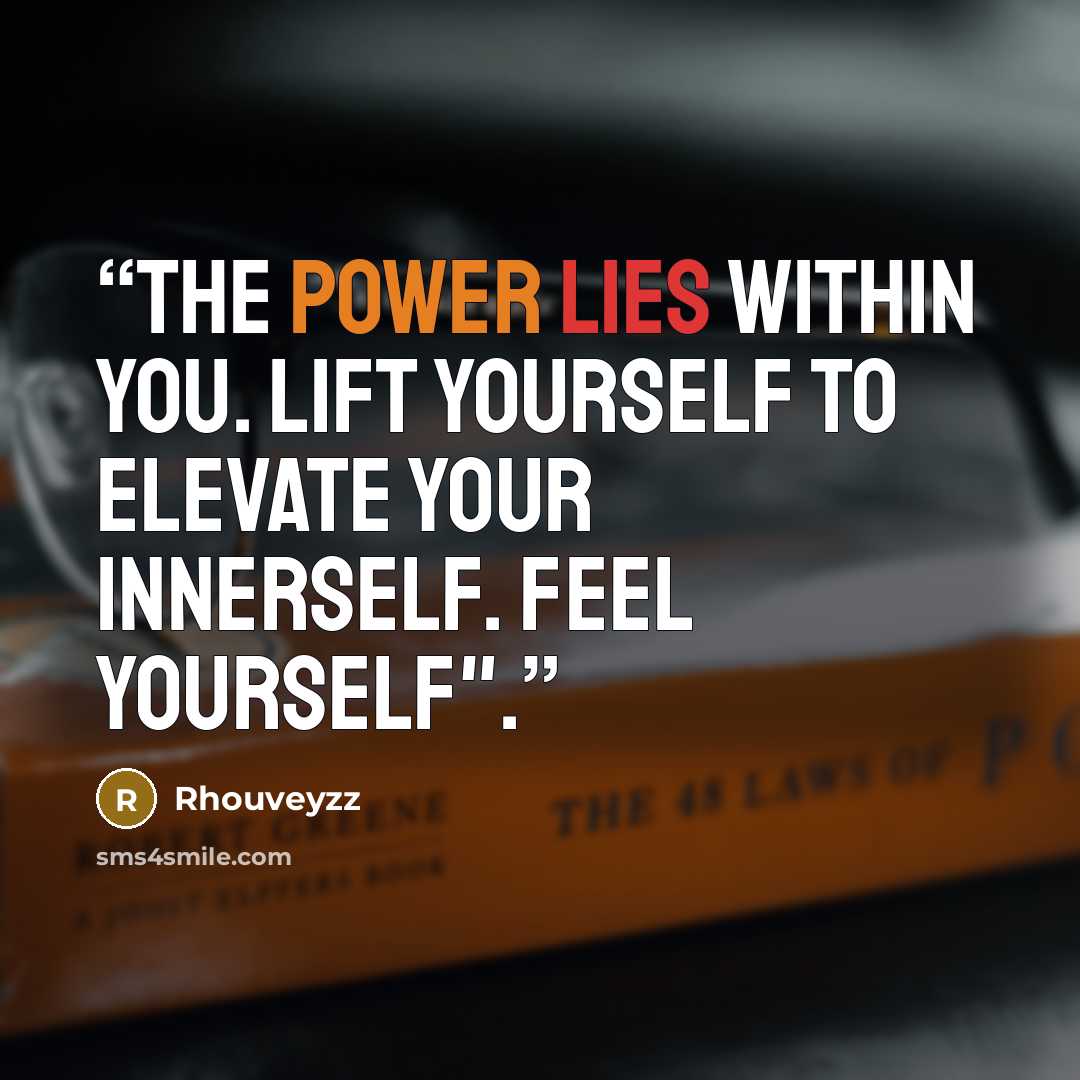 “The power lies within you. Lift yourself to elevate your innerself. Feel yourself".” quote by Rhouveyzz