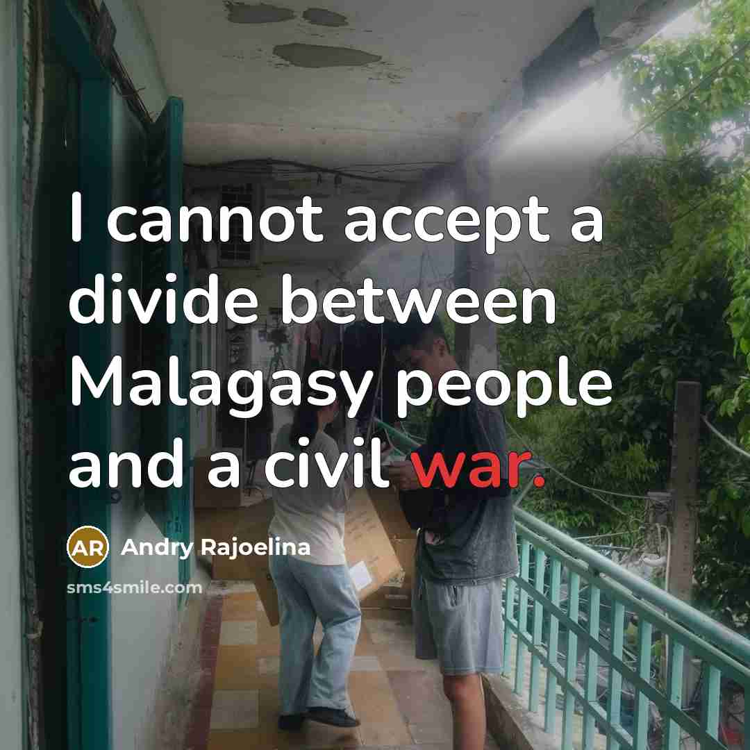“I cannot accept a divide between Malagasy people and a civil war.” quote by Andry Rajoelina