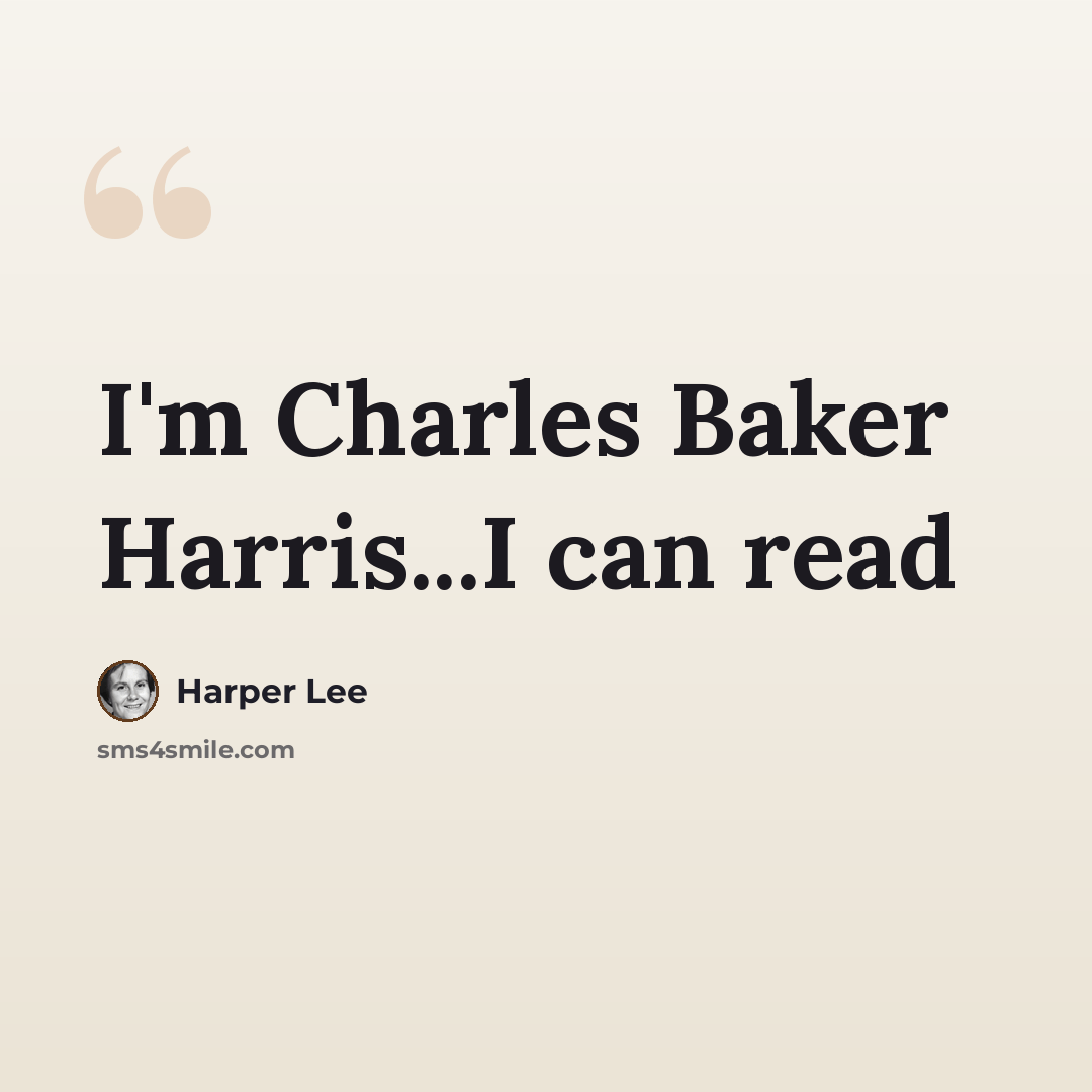 “I'm Charles Baker Harris...I can read” quote by Harper Lee