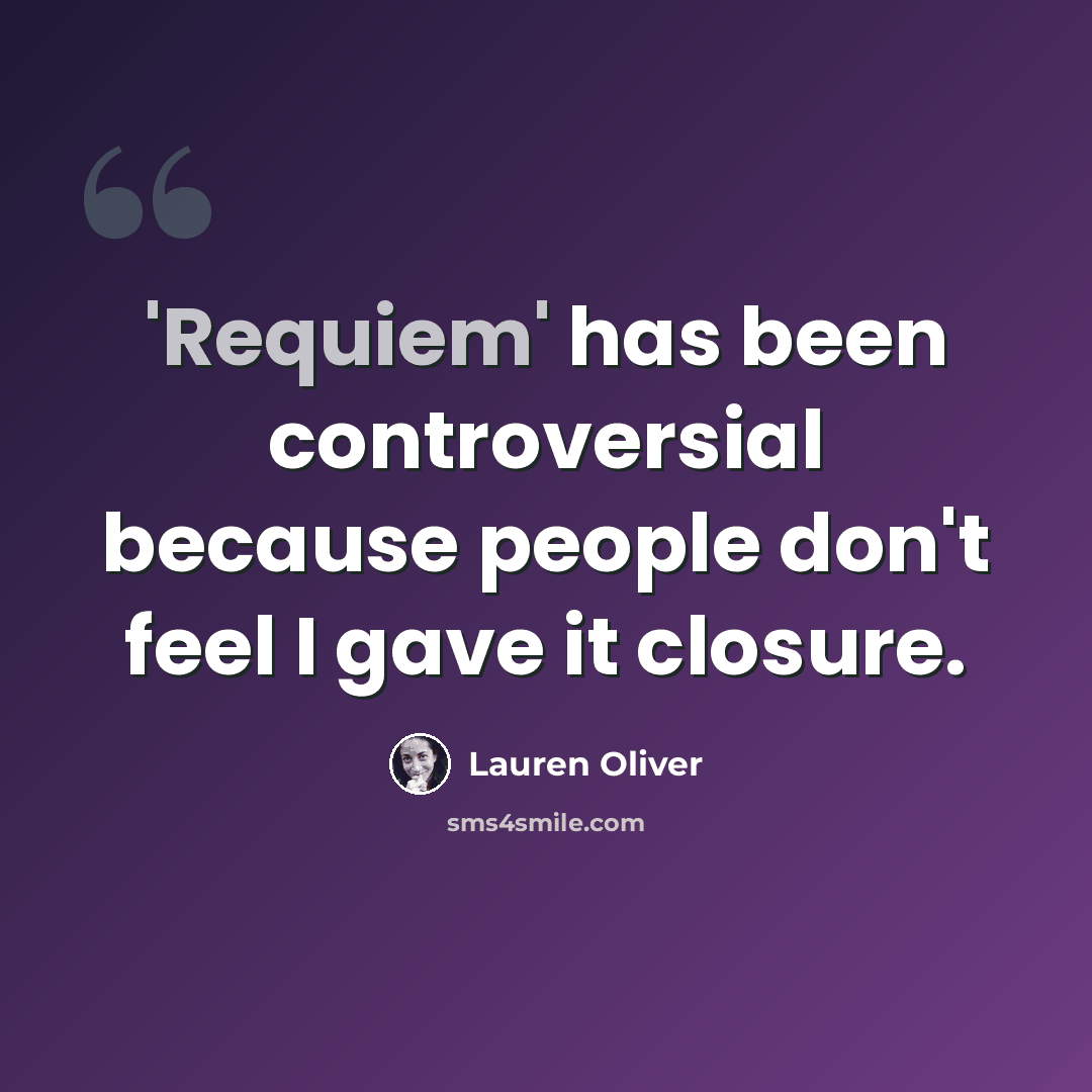 “'Requiem' has been controversial because people don't feel I gave it closure.” quote by Lauren Oliver