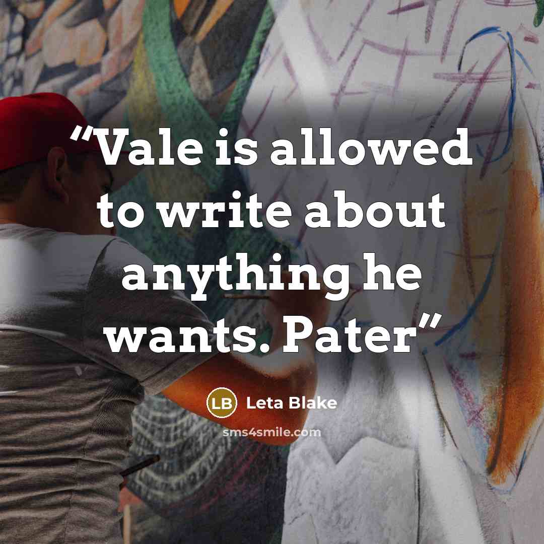 “Vale is allowed to write about anything he wants. Pater” quote by Leta Blake