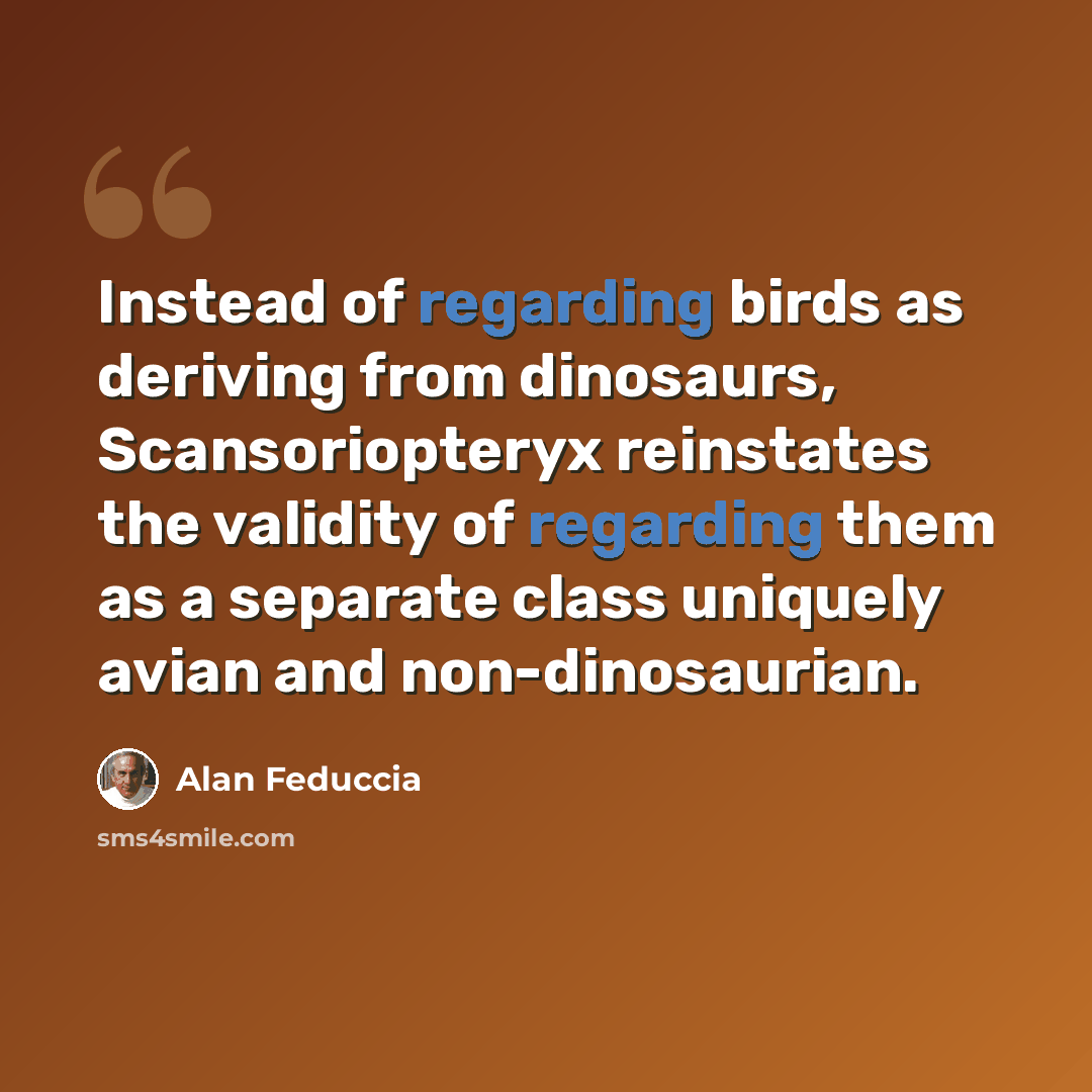 “Instead of regarding birds as deriving from dinosaurs, Scansoriopteryx reinstates the validity of regarding them as a separate class uniquely avian and non-dinosaurian.” quote by Alan Feduccia