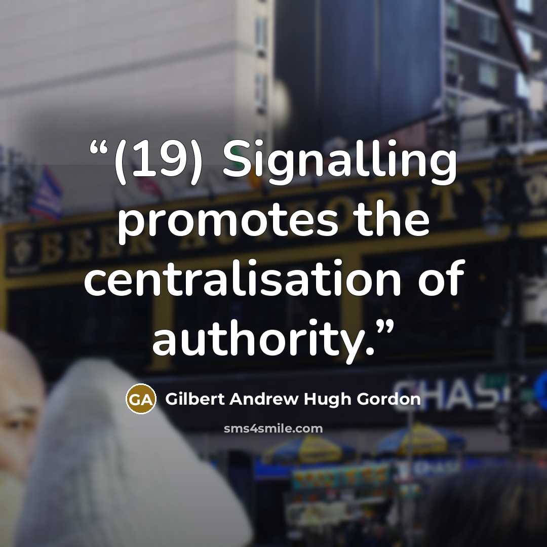 “(19) Signalling promotes the centralisation of authority.” quote by Gilbert Andrew Hugh Gordon