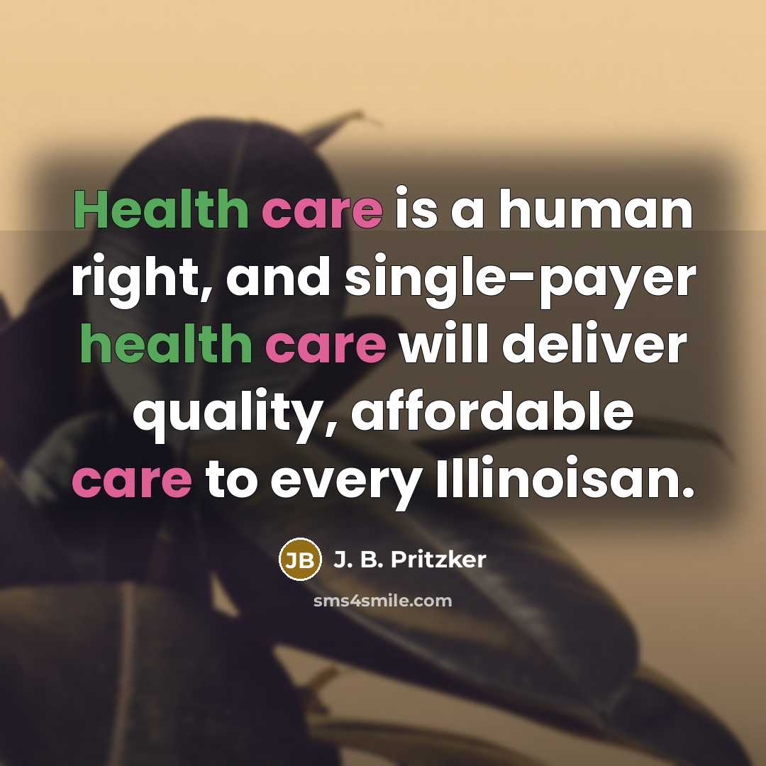 “Health care is a human right, and single-payer health care will deliver quality, affordable care to every Illinoisan.” quote by J. B. Pritzker