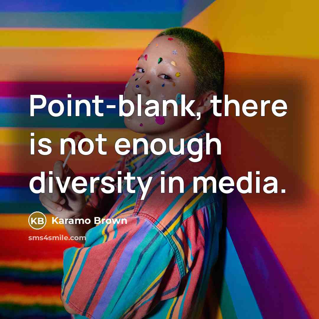 “Point-blank, there is not enough diversity in media.” quote by Karamo Brown