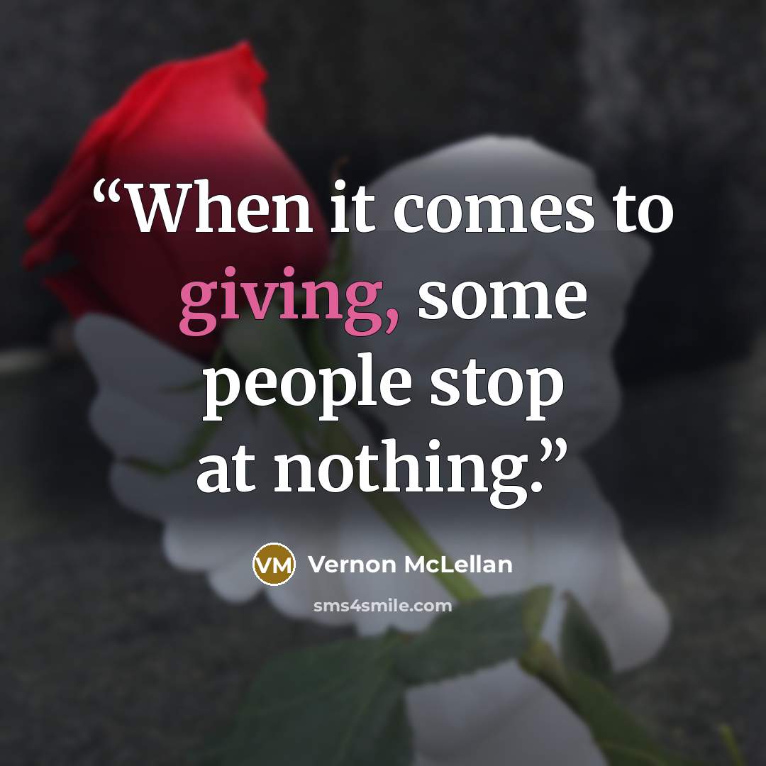 “When it comes to giving, some people stop at nothing.” quote by Vernon McLellan