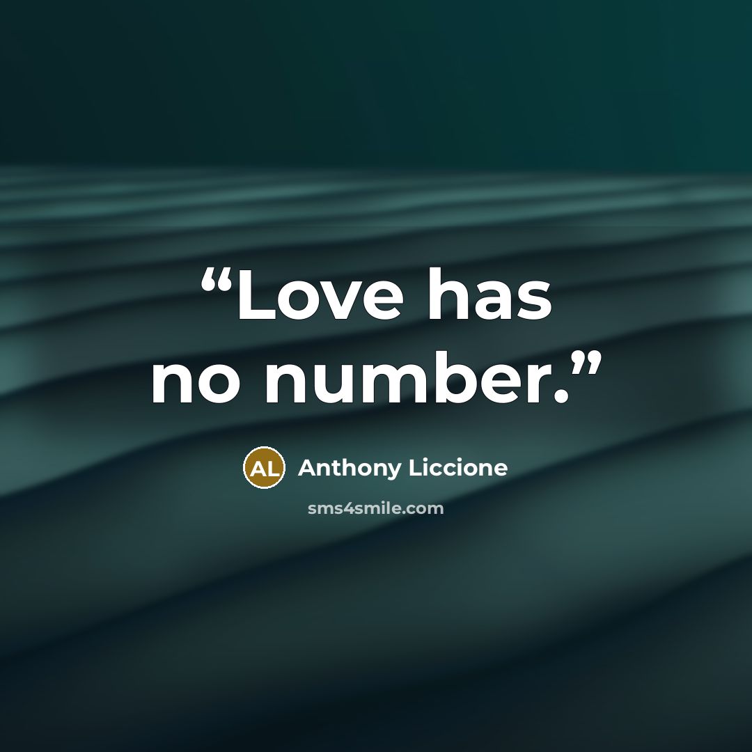 “Love has no number.” quote by Anthony Liccione
