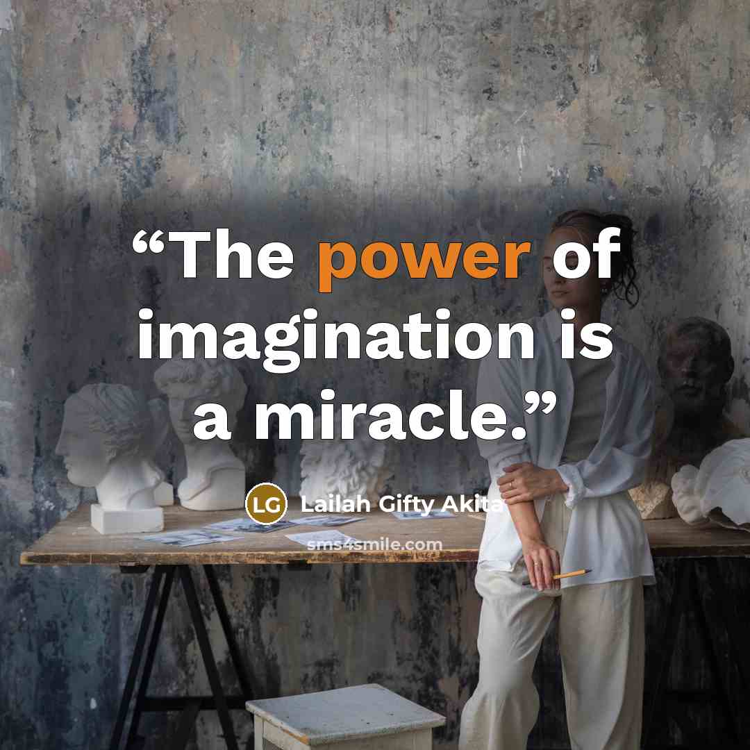 “The power of imagination is a miracle.” quote by Lailah Gifty Akita