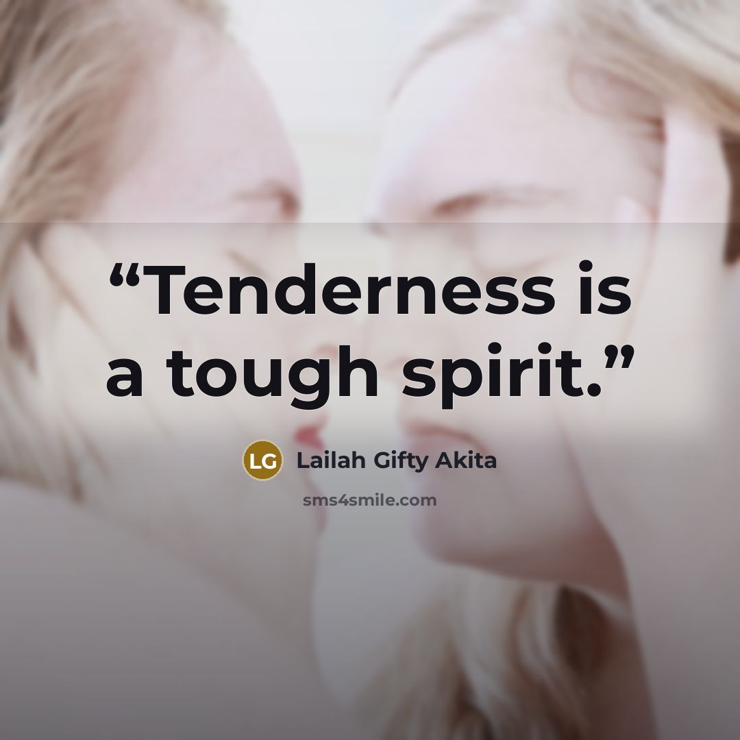 “Tenderness is a tough spirit.” quote by Lailah Gifty Akita