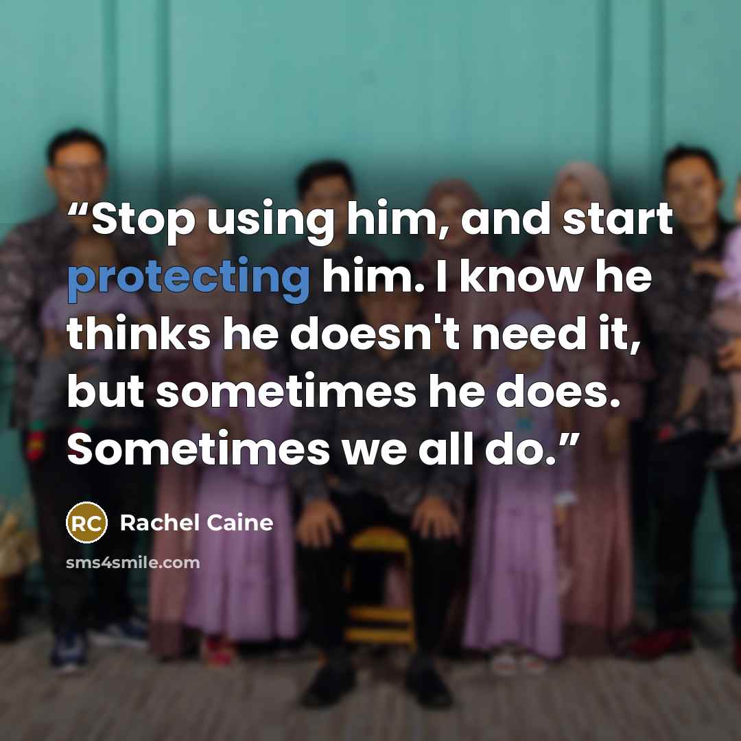 “Stop using him, and start protecting him. I know he thinks he doesn't need it, but sometimes he does. Sometimes we all do.” quote by Rachel Caine