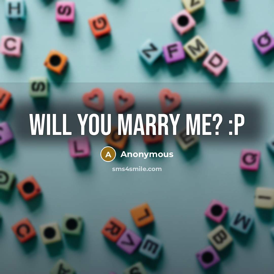 “Will you marry me? :P” quote by Anonymous