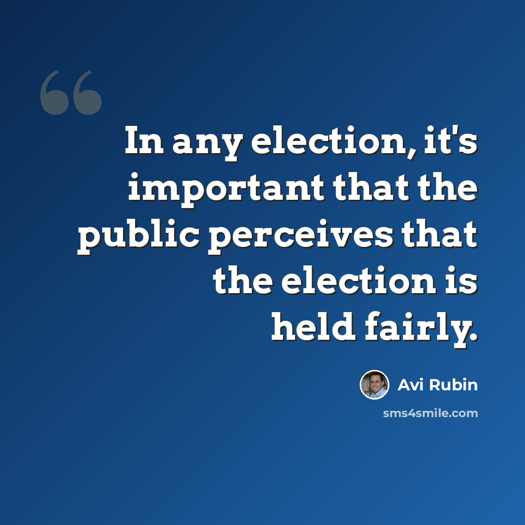 “In any election, it's important that the public perceives that the election is held fairly.” quote by Avi Rubin
