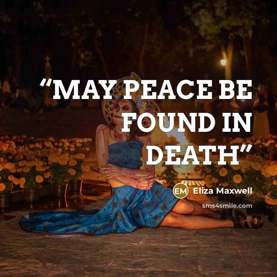 “MAY PEACE BE FOUND IN DEATH” quote by Eliza Maxwell