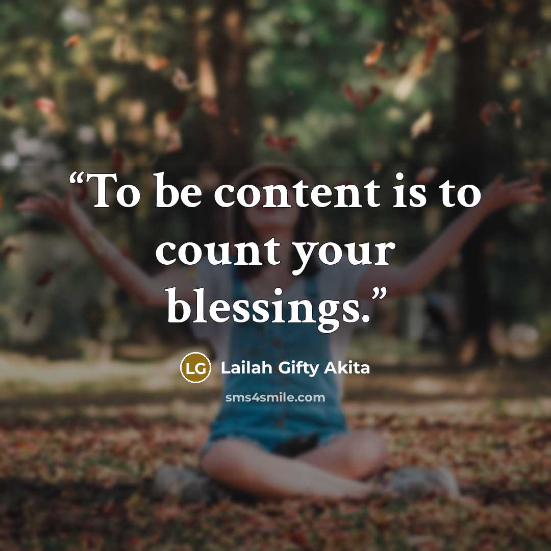 “To be content is to count your blessings.” quote by Lailah Gifty Akita