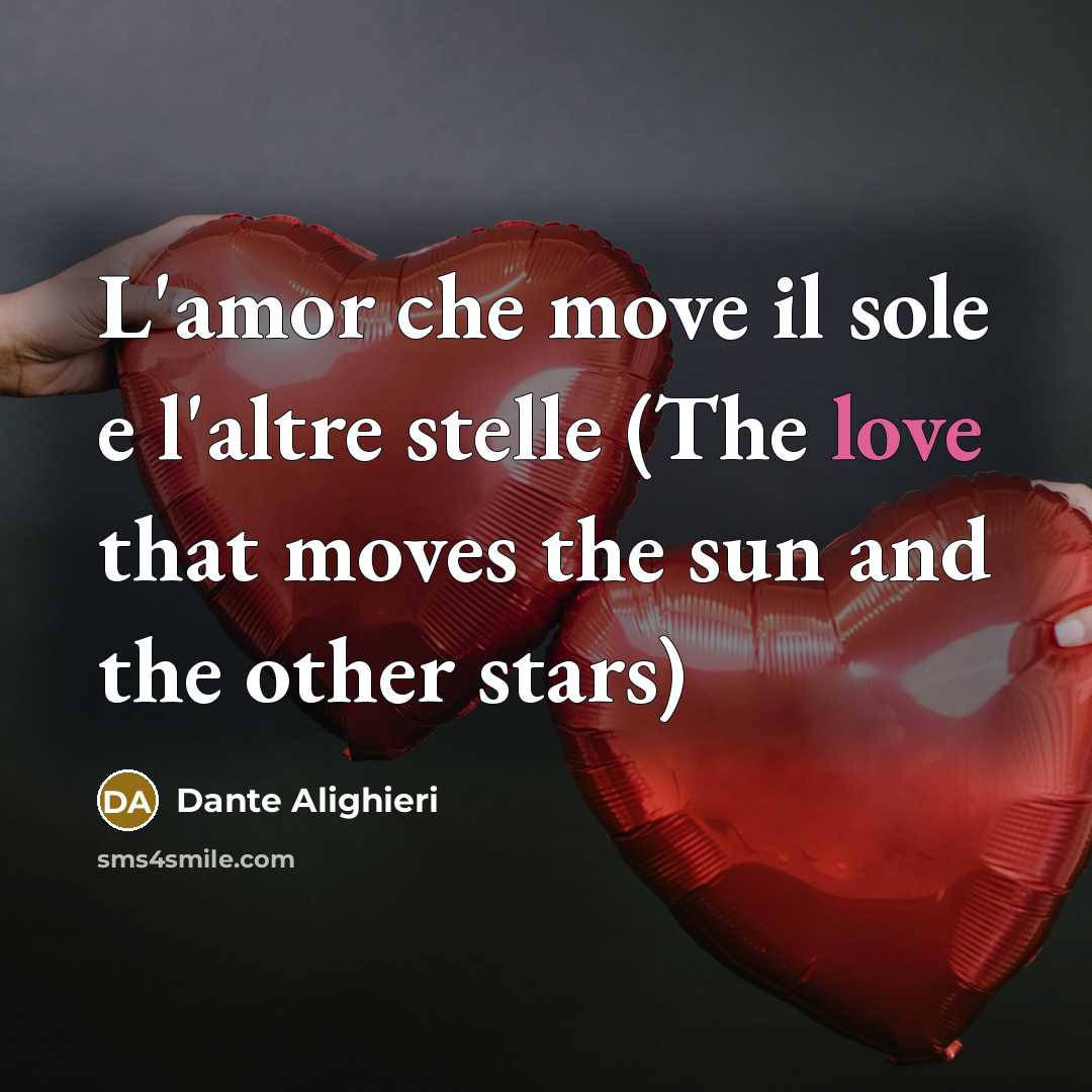“L'amor che move il sole e l'altre stelle (The love that moves the sun and the other stars)” quote by Dante Alighieri