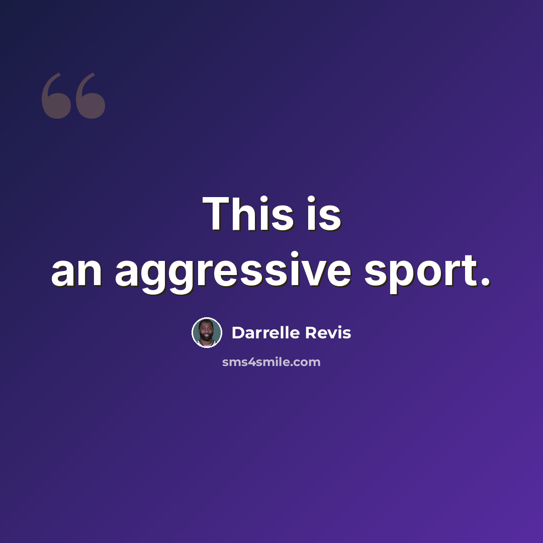 “This is an aggressive sport.” quote by Darrelle Revis