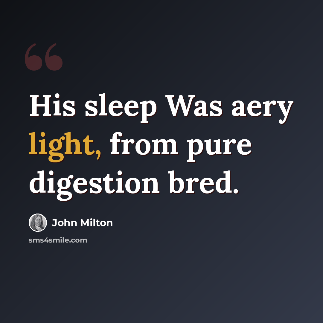 “His sleep Was aery light, from pure digestion bred.” quote by John Milton
