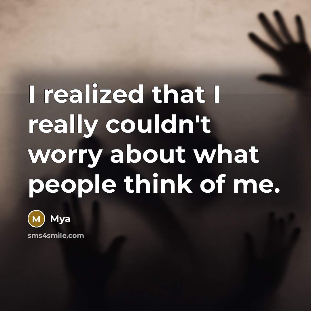 “I realized that I really couldn't worry about what people think of me.” quote by Mya