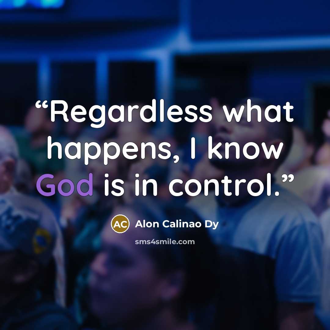 “Regardless what happens, I know God is in control.” quote by Alon Calinao Dy
