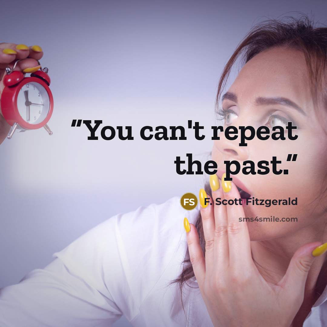 “You can't repeat the past.” quote by F. Scott Fitzgerald