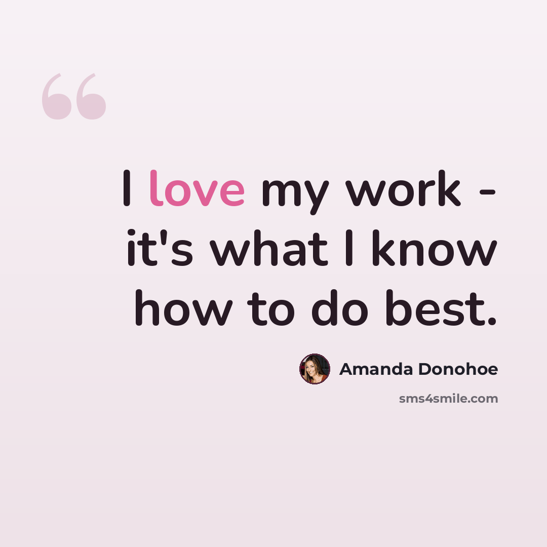“I love my work - it's what I know how to do best.” quote by Amanda Donohoe
