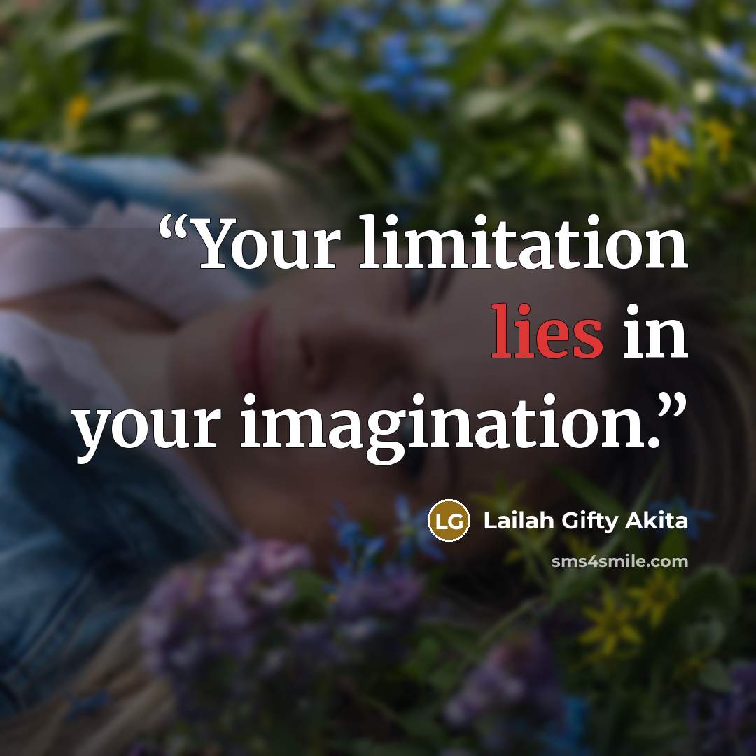 “Your limitation lies in your imagination.” quote by Lailah Gifty Akita