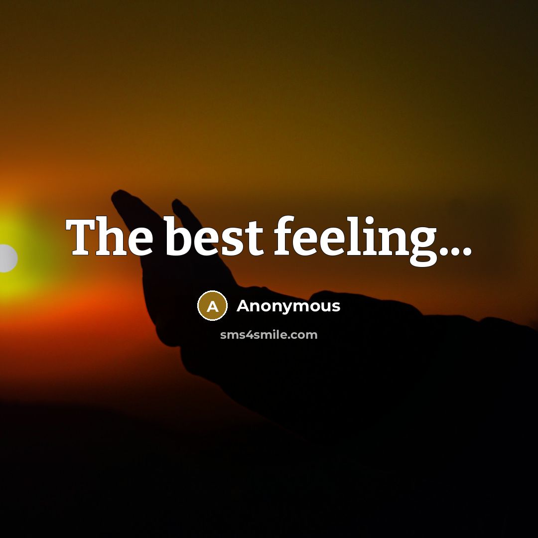 “The best feeling...” quote by Anonymous