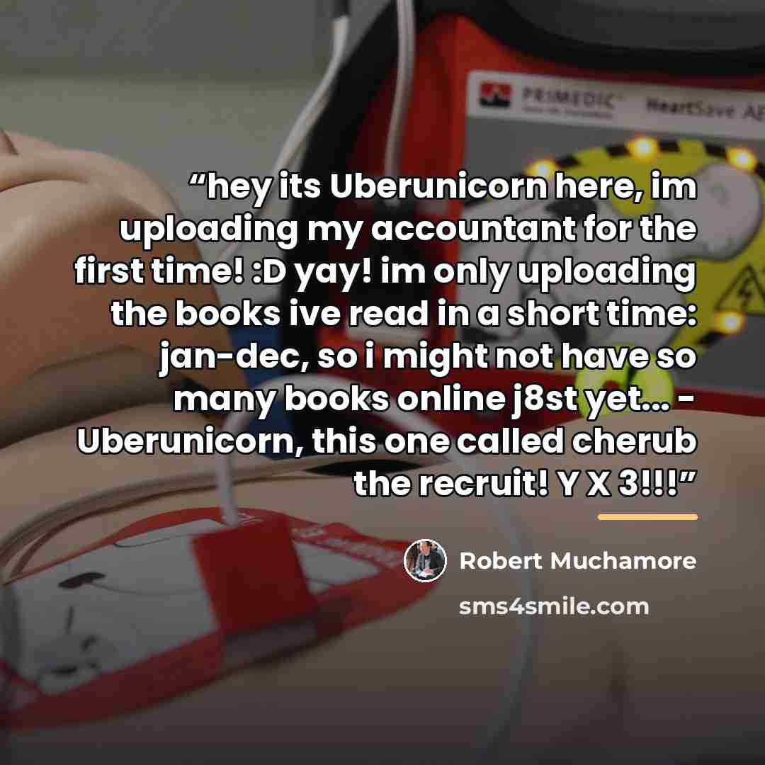 “hey its Uberunicorn here, im uploading my accountant for the first time! :D yay! im only uploading the books ive read in a short time: jan-dec, so i might not have so many books online j8st yet... - Uberunicorn, this one called cherub the recruit! Y X 3!!!” quote by Robert Muchamore