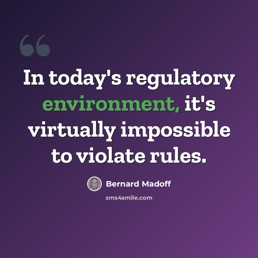 “In today's regulatory environment, it's virtually impossible to violate rules.” quote by Bernard Madoff
