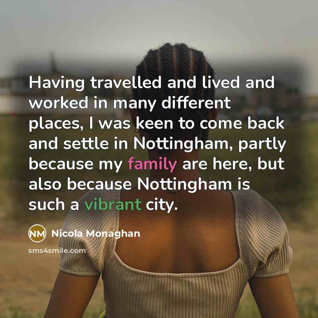 “Having travelled and lived and worked in many different places, I was keen to come back and settle in Nottingham, partly because my family are here, but also because Nottingham is such a vibrant city.” quote by Nicola Monaghan
