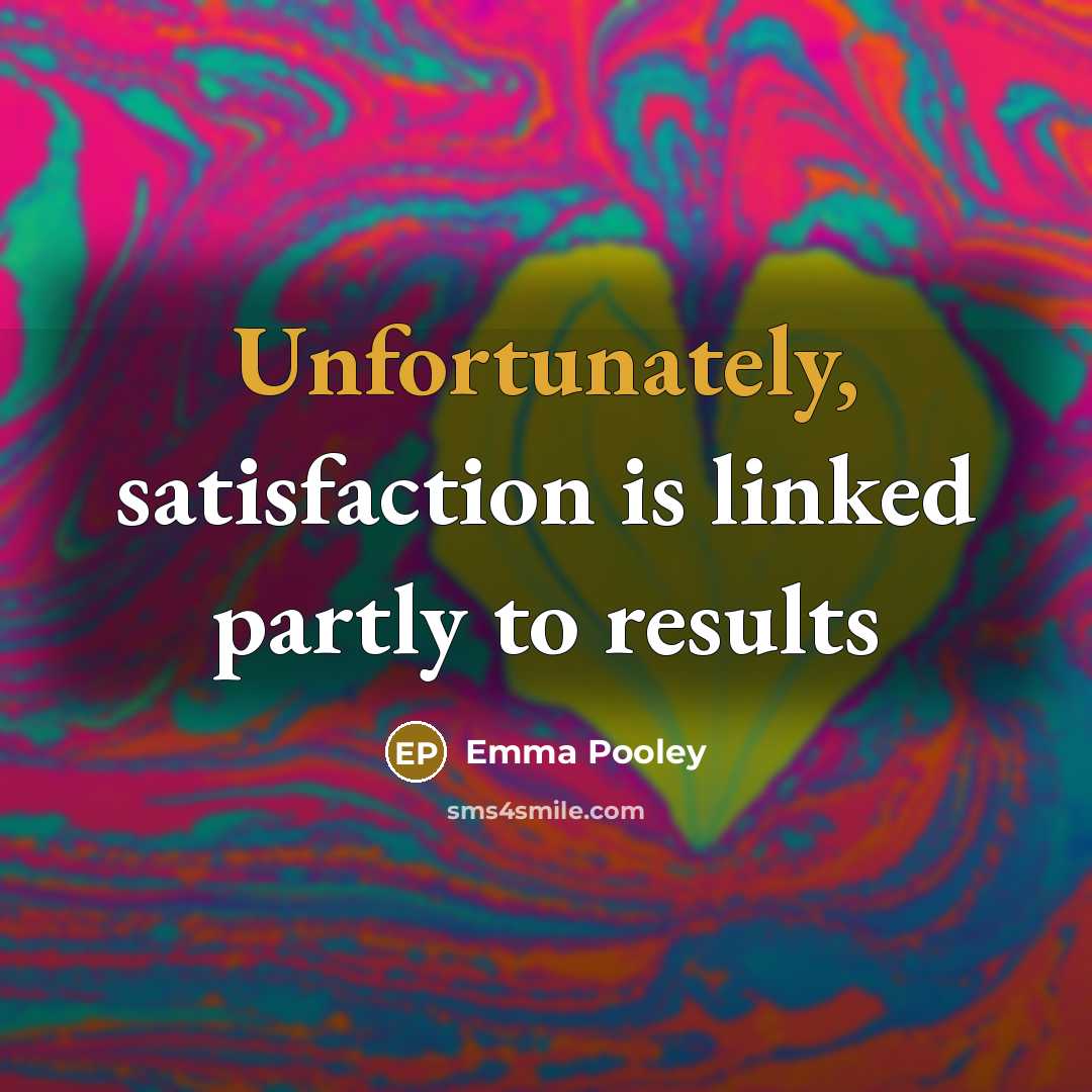 “Unfortunately, satisfaction is linked partly to results” quote by Emma Pooley
