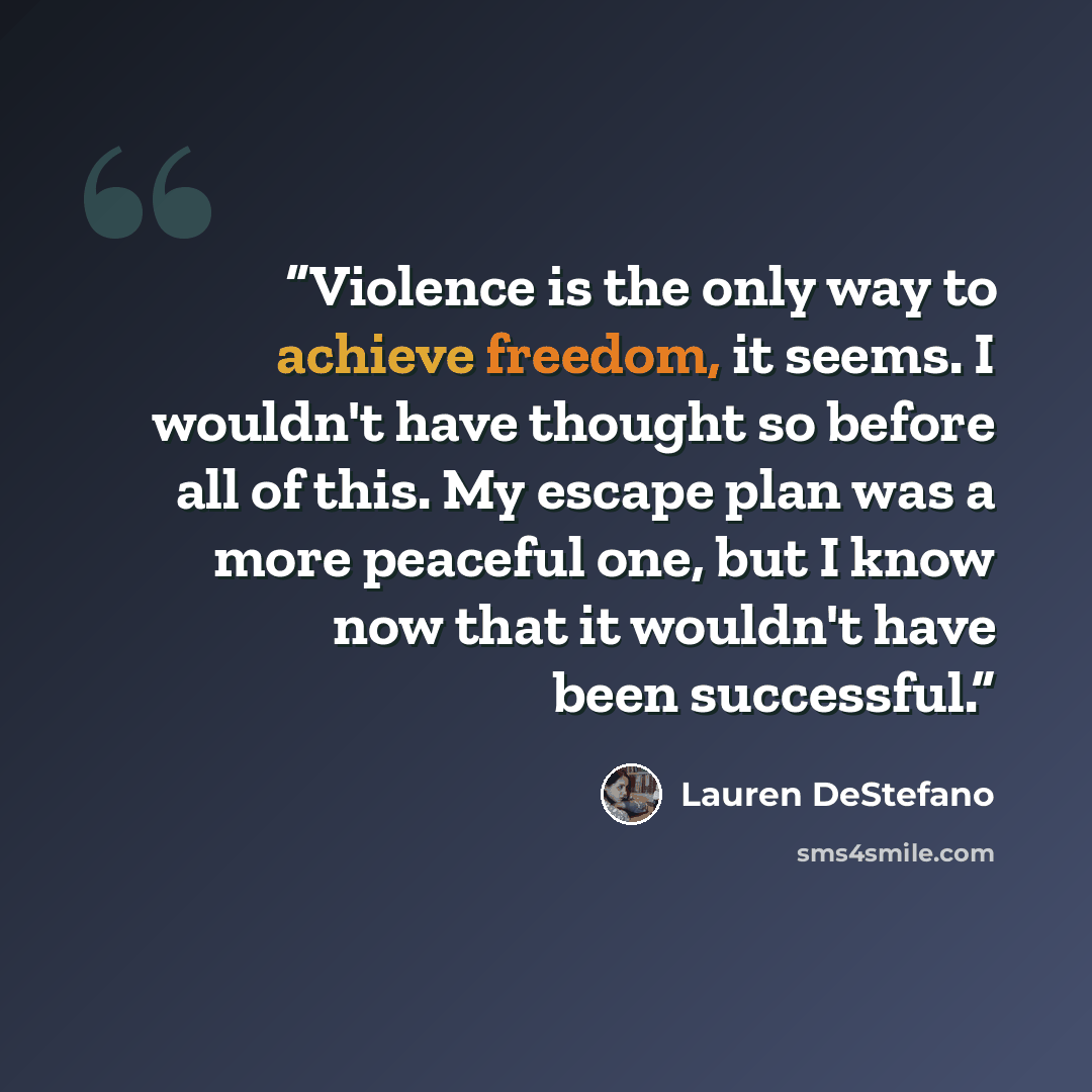 “Violence is the only way to achieve freedom, it seems. I wouldn't have thought so before all of this. My escape plan was a more peaceful one, but I know now that it wouldn't have been successful.” quote by Lauren DeStefano