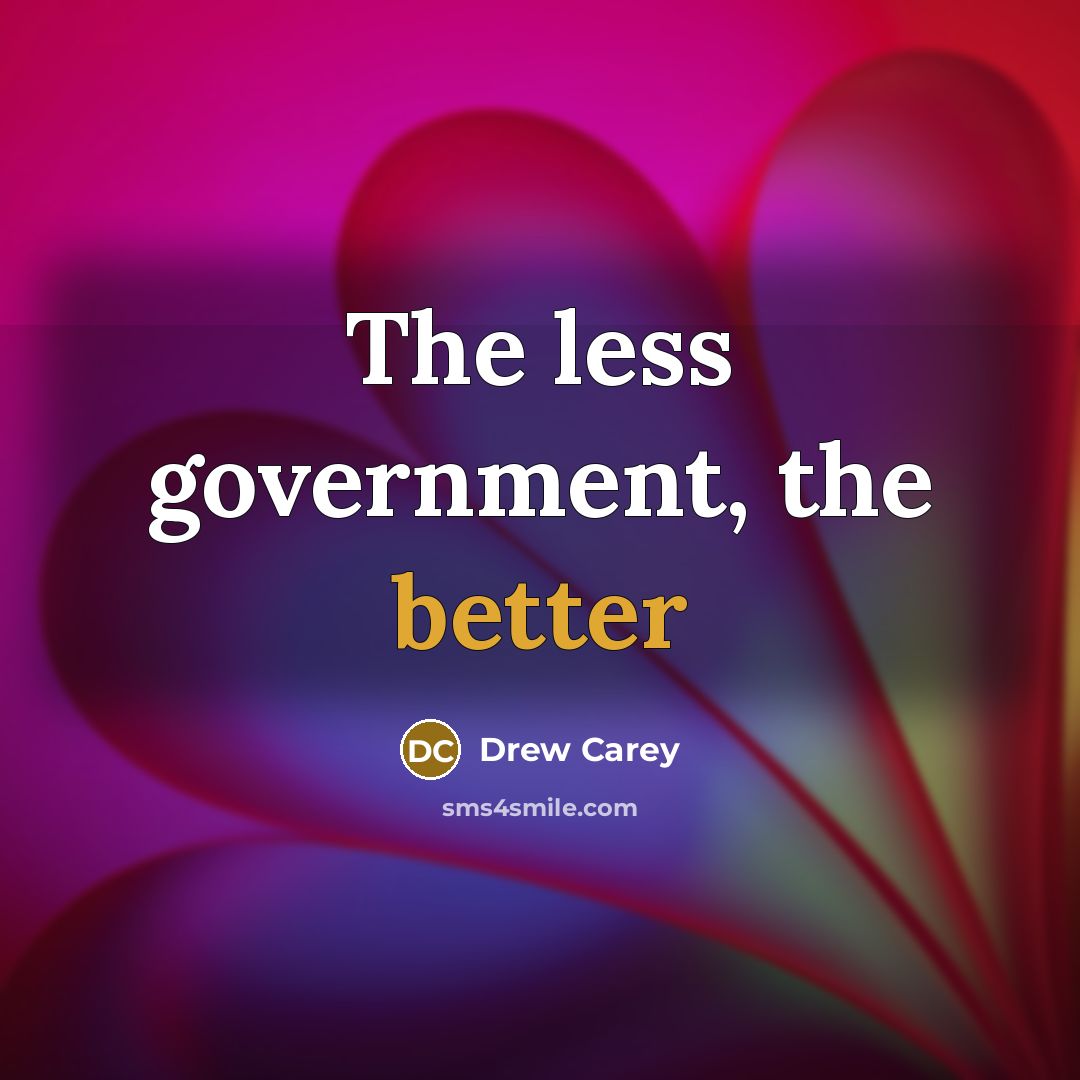 “The less government, the better” quote by Drew Carey