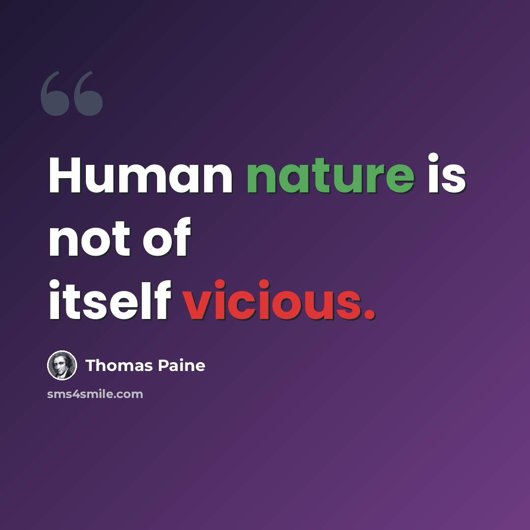 “Human nature is not of itself vicious.” quote by Thomas Paine