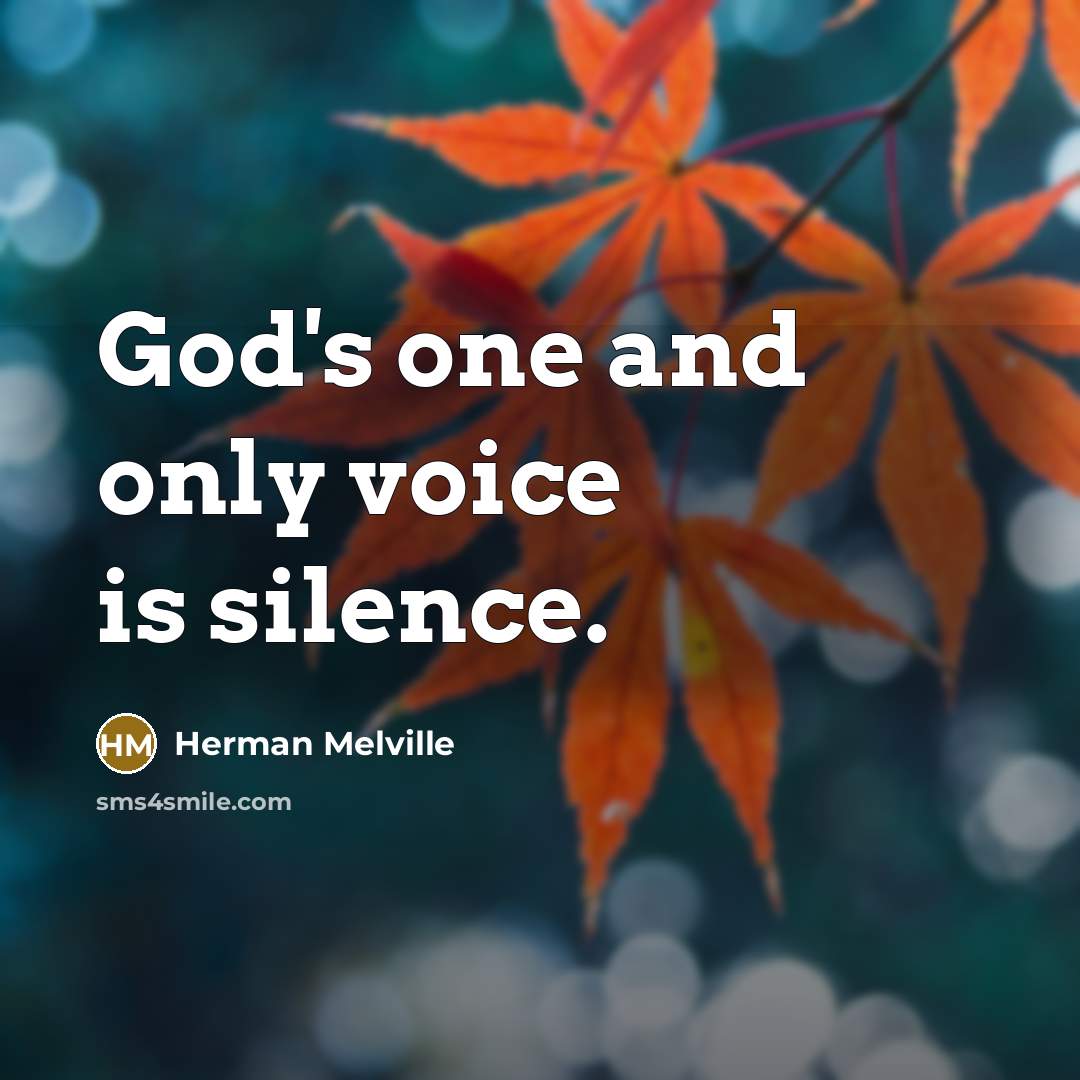 “God's one and only voice is silence.” quote by Herman Melville