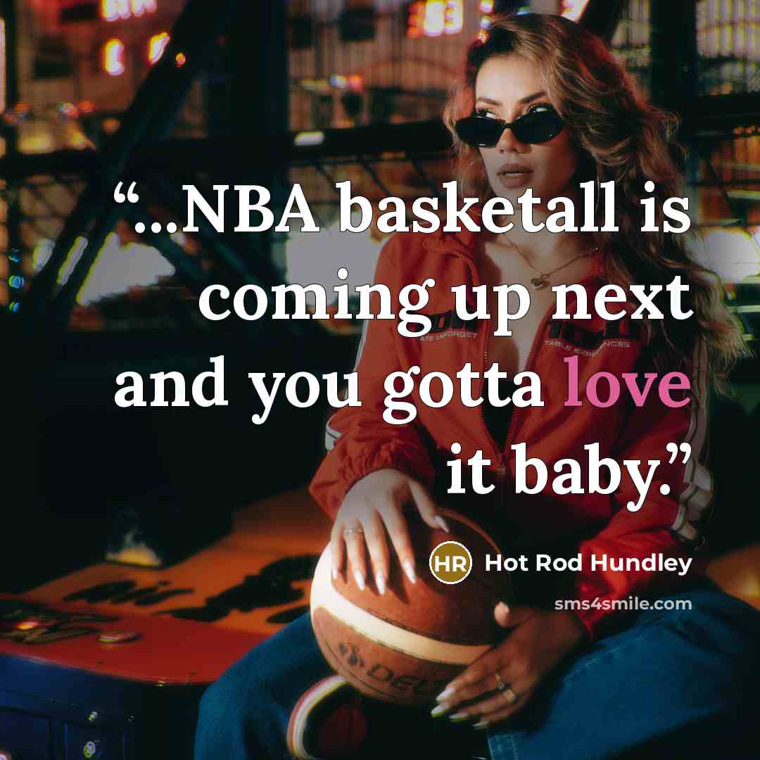 “...NBA basketall is coming up next and you gotta love it baby.” quote by Hot Rod Hundley