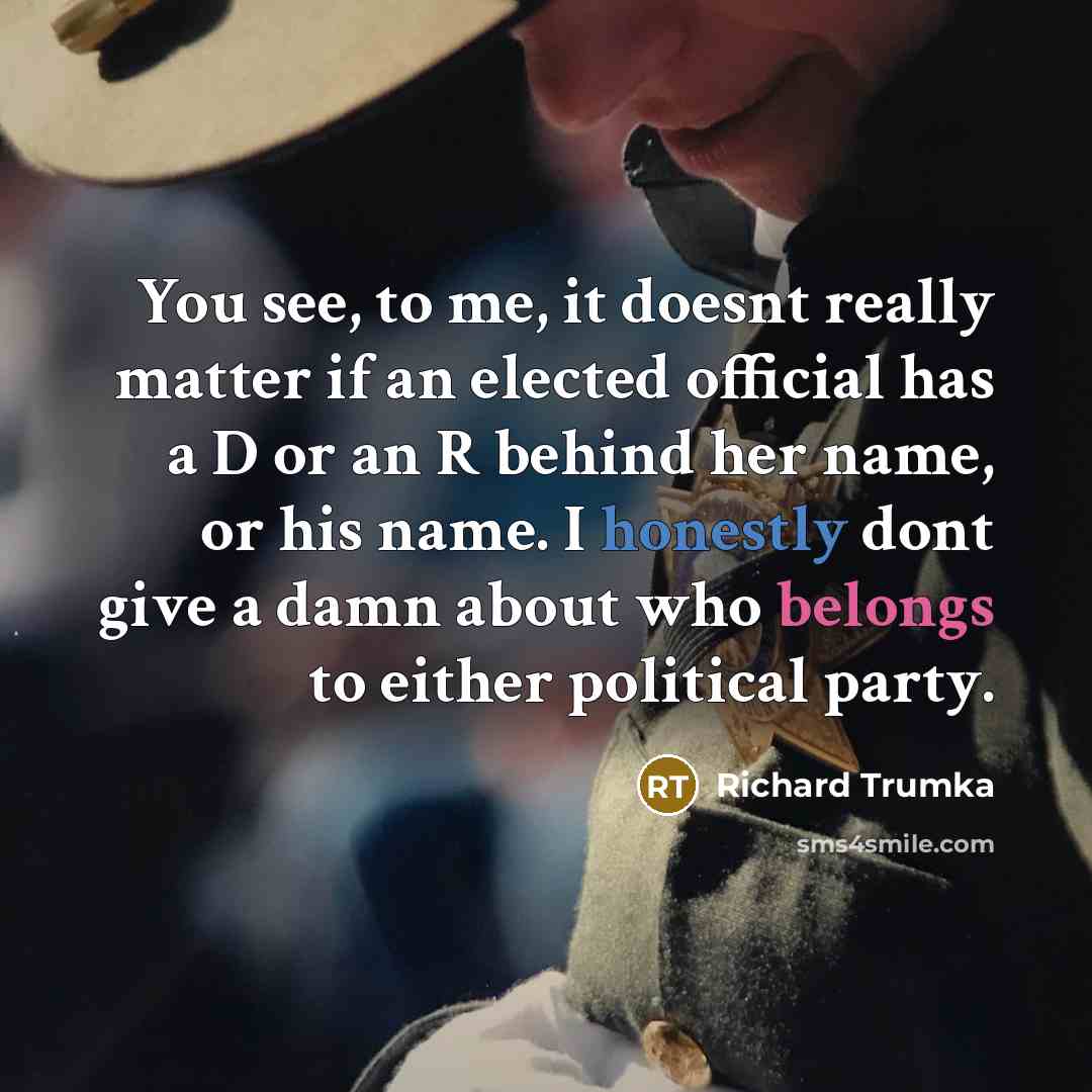 “You see, to me, it doesnt really matter if an elected official has a D or an R behind her name, or his name. I honestly dont give a damn about who belongs to either political party.” quote by Richard Trumka