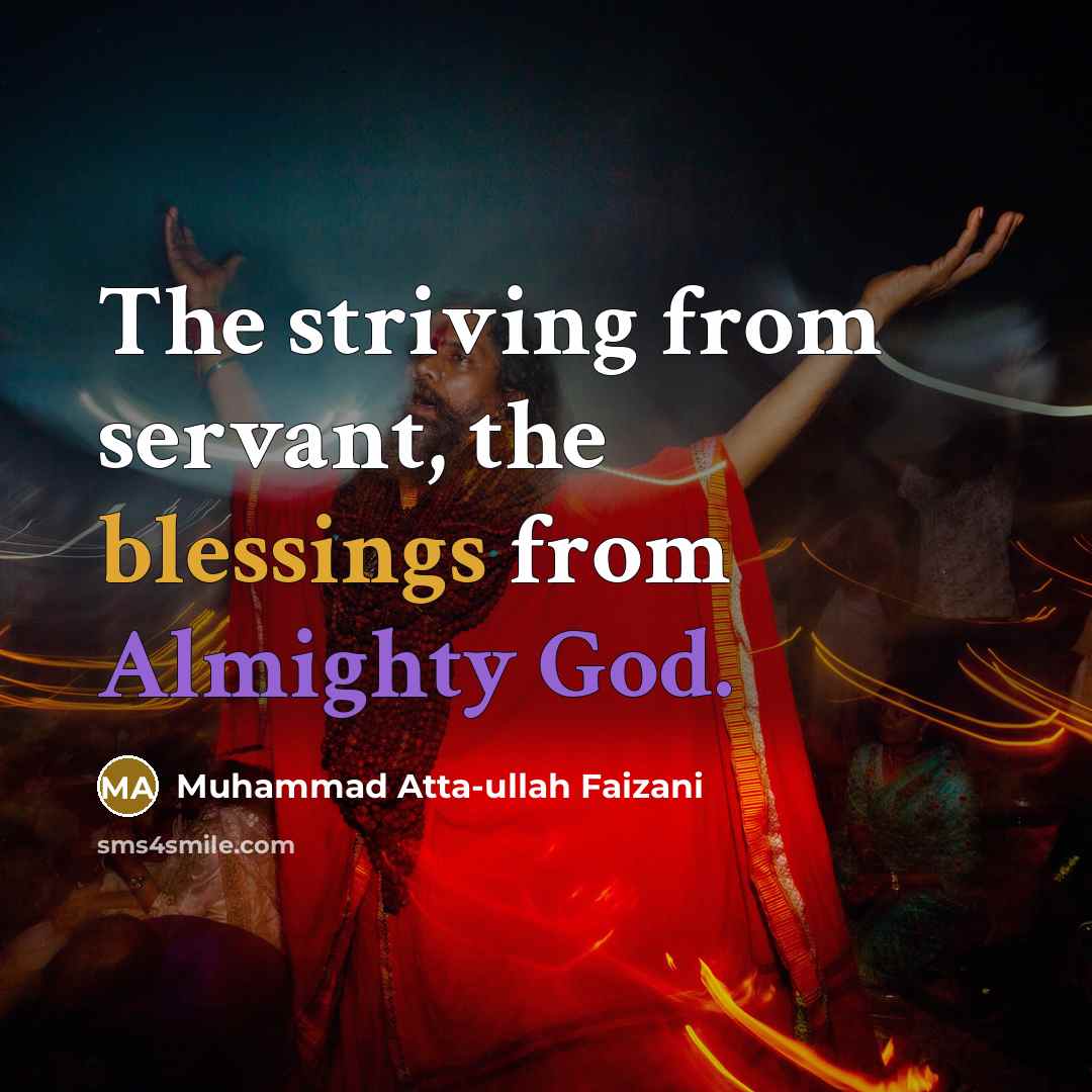 “The striving from servant, the blessings from Almighty God.” quote by Muhammad Atta-ullah Faizani