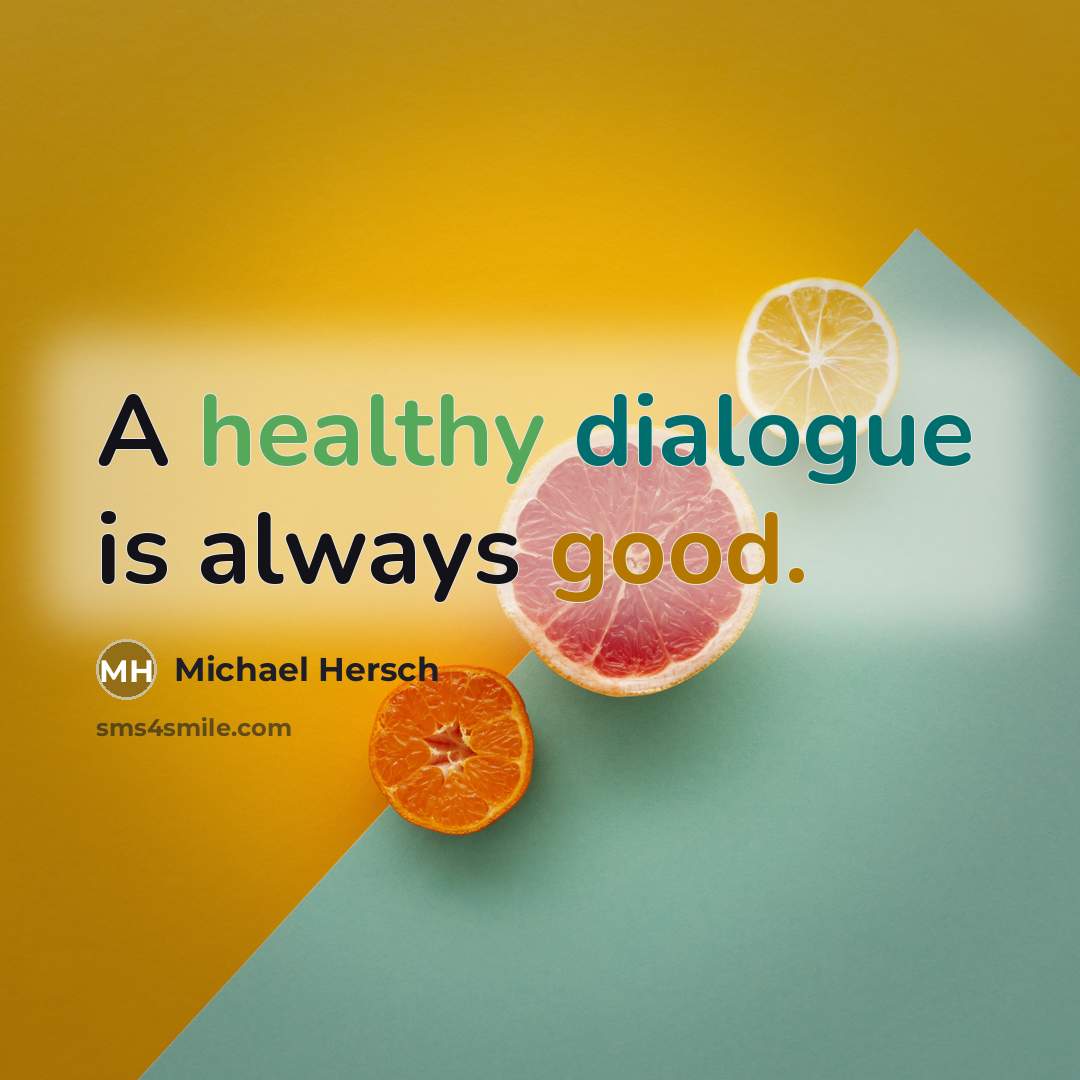“A healthy dialogue is always good.” quote by Michael Hersch