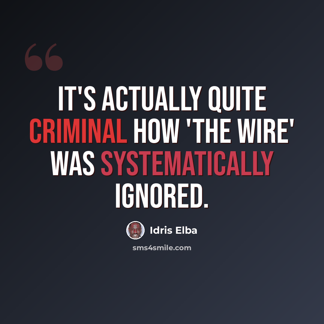 “It's actually quite criminal how 'The Wire' was systematically ignored.” quote by Idris Elba