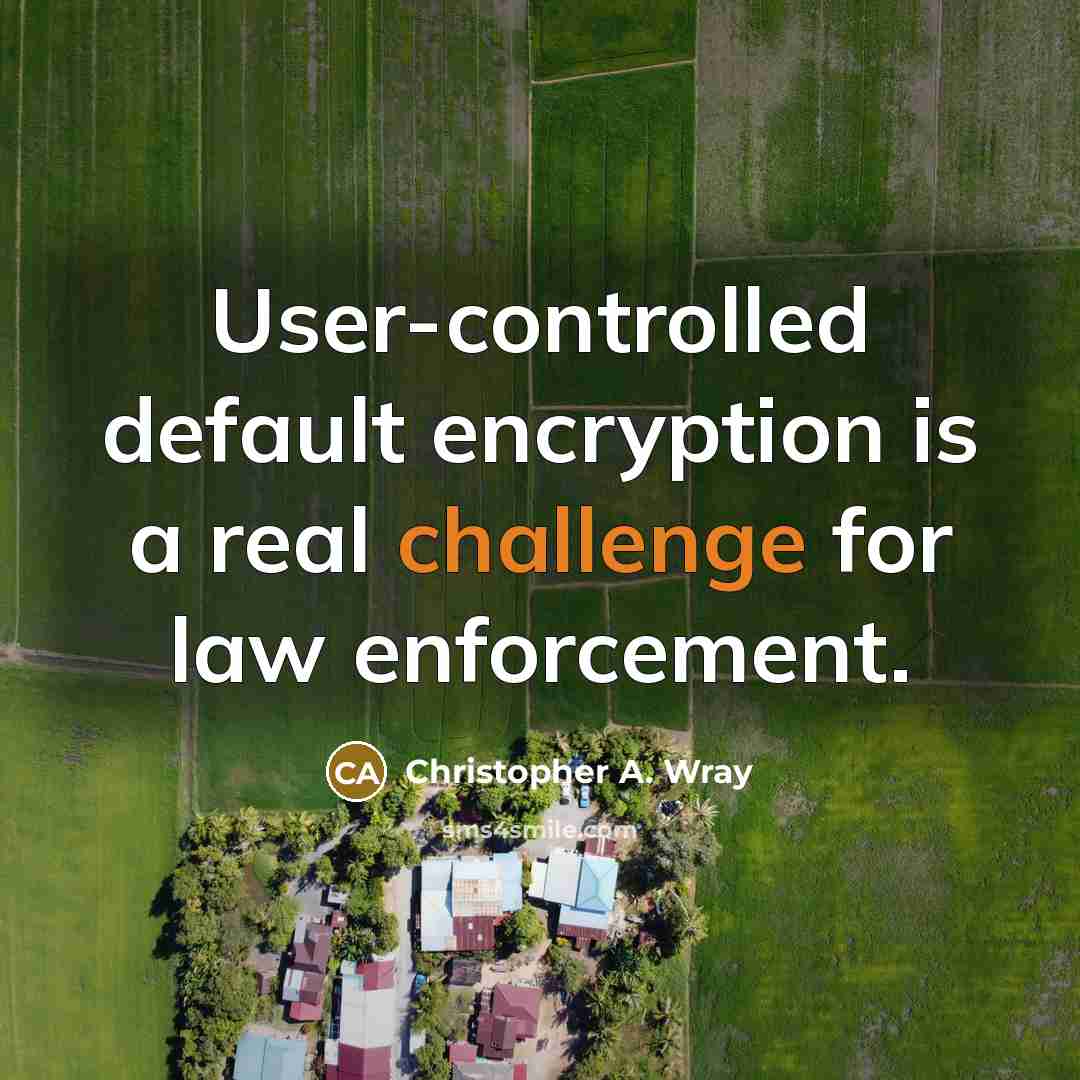 “User-controlled default encryption is a real challenge for law enforcement.” quote by Christopher A. Wray