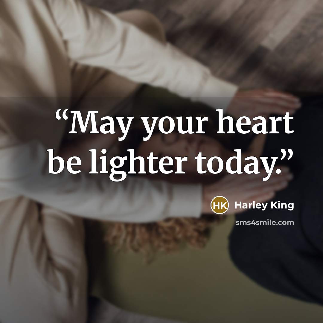 “May your heart be lighter today.” quote by Harley King