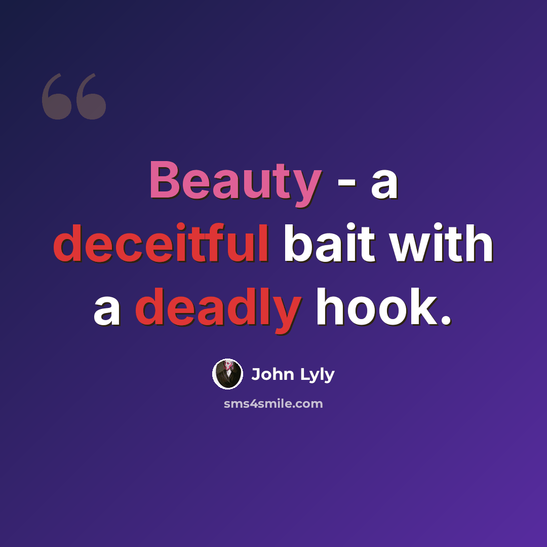 “Beauty - a deceitful bait with a deadly hook.” quote by John Lyly