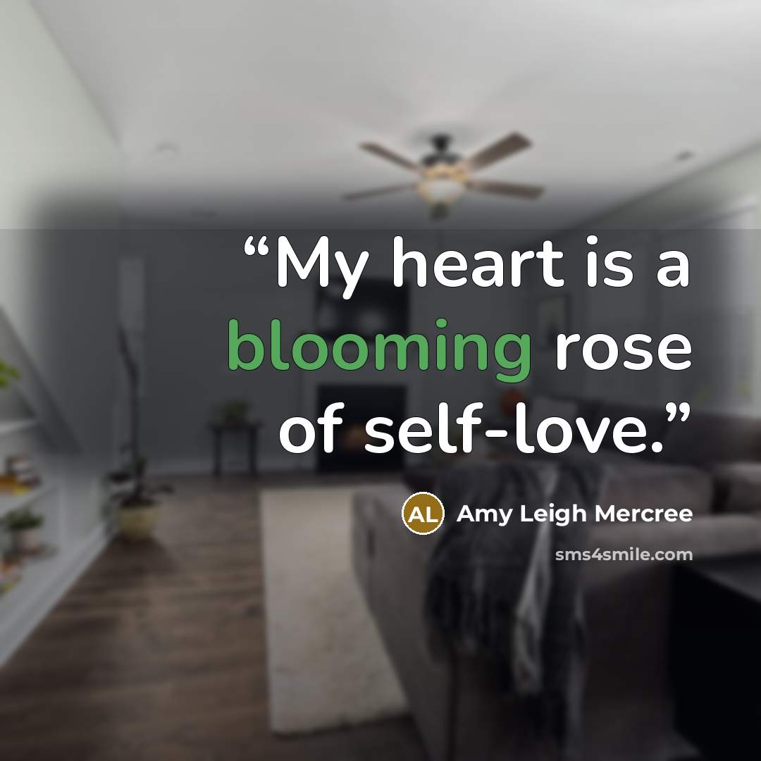 “My heart is a blooming rose of self-love.” quote by Amy Leigh Mercree