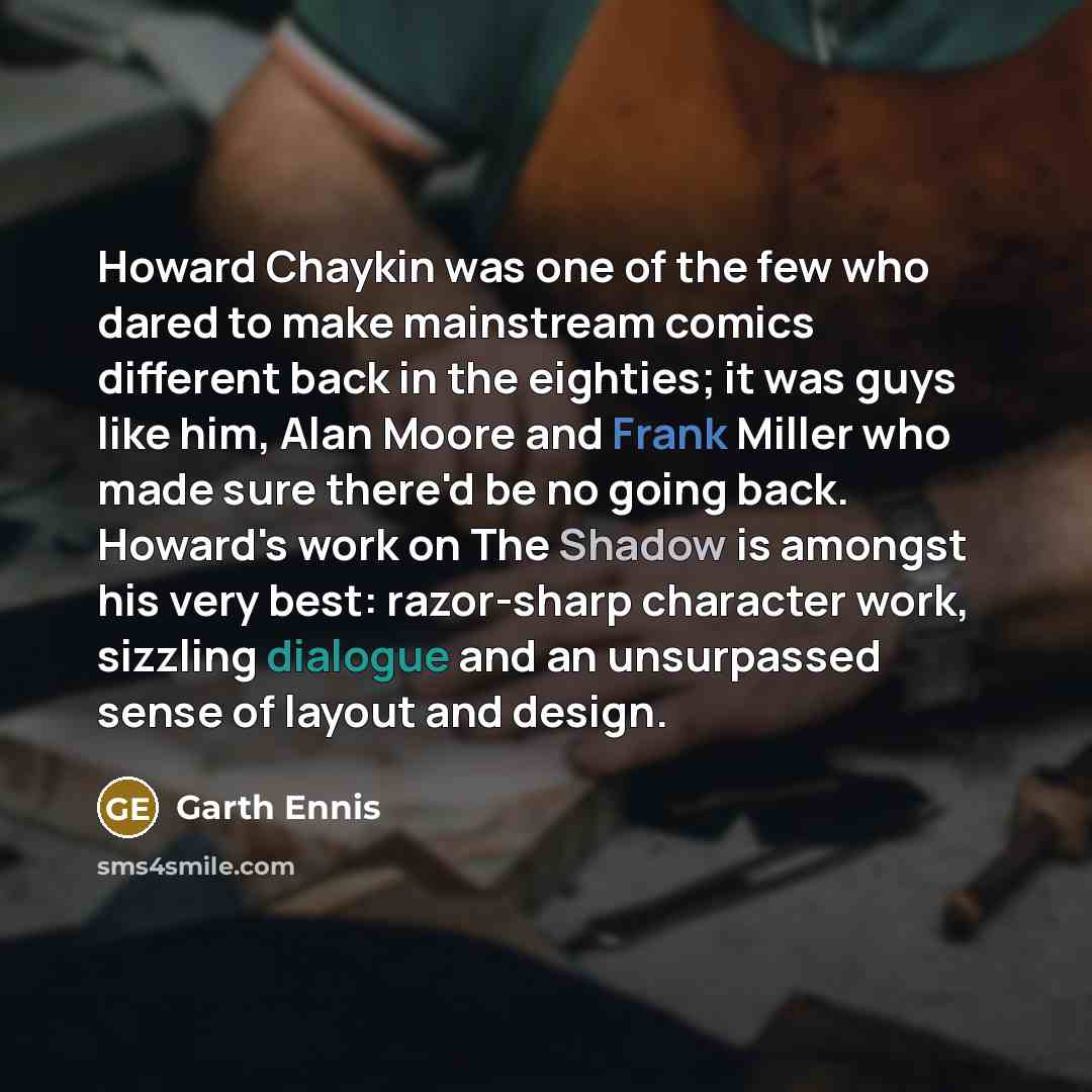 “Howard Chaykin was one of the few who dared to make mainstream comics different back in the eighties; it was guys like him, Alan Moore and Frank Miller who made sure there'd be no going back. Howard's work on The Shadow is amongst his very best: razor-sharp character work, sizzling dialogue and an…” quote by Garth Ennis