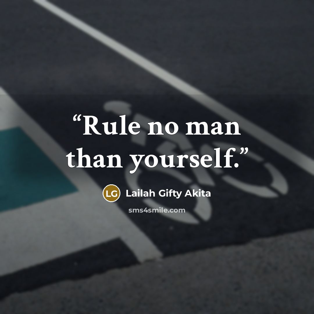 “Rule no man than yourself.” quote by Lailah Gifty Akita